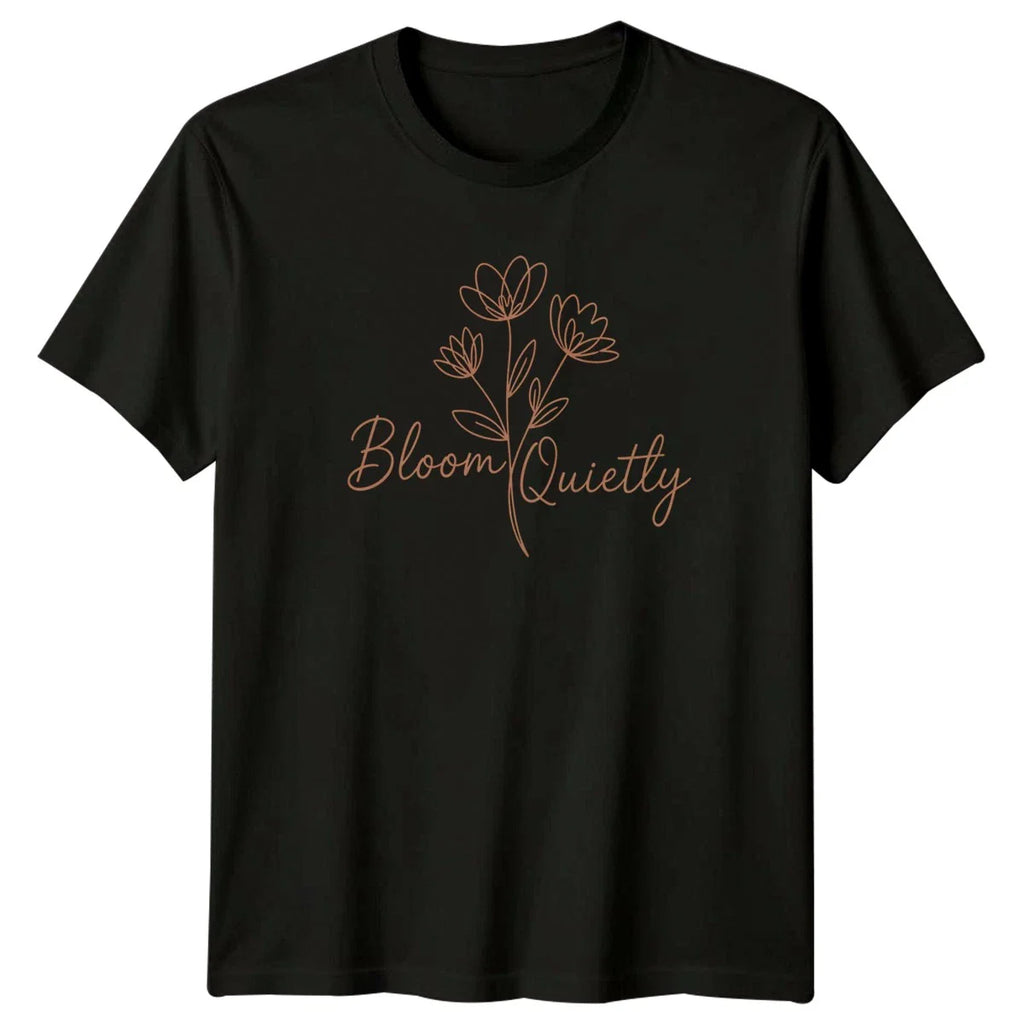 Bloom Quietly Womens T-Shirt Minimalist Botanical Flowers Mothers Day Gift Unisex T-shirt, Sweatshirt, Hoodie, Long Sleeve Tee - T-Shirt, Sweatshirt, Hoodie