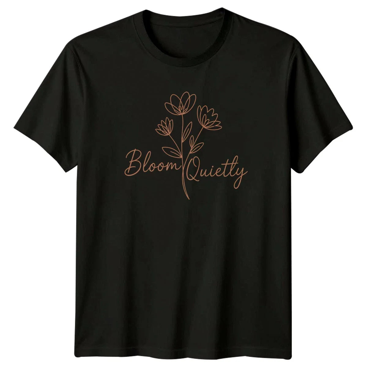 Bloom Quietly Womens T-Shirt Minimalist Botanical Flowers Mothers Day Gift Unisex T-shirt, Sweatshirt, Hoodie, Long Sleeve Tee - T-Shirt, Sweatshirt, Hoodie