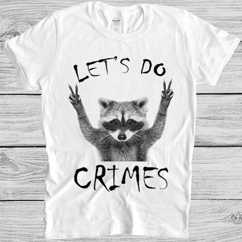 Raccoon Let's Do Crime Joke Cute Animal Top Meme Gift Tee T Shirt M1159 Unisex T-shirt, Sweatshirt, Hoodie, Long Sleeve Tee - T-Shirt, Sweatshirt, Hoodie