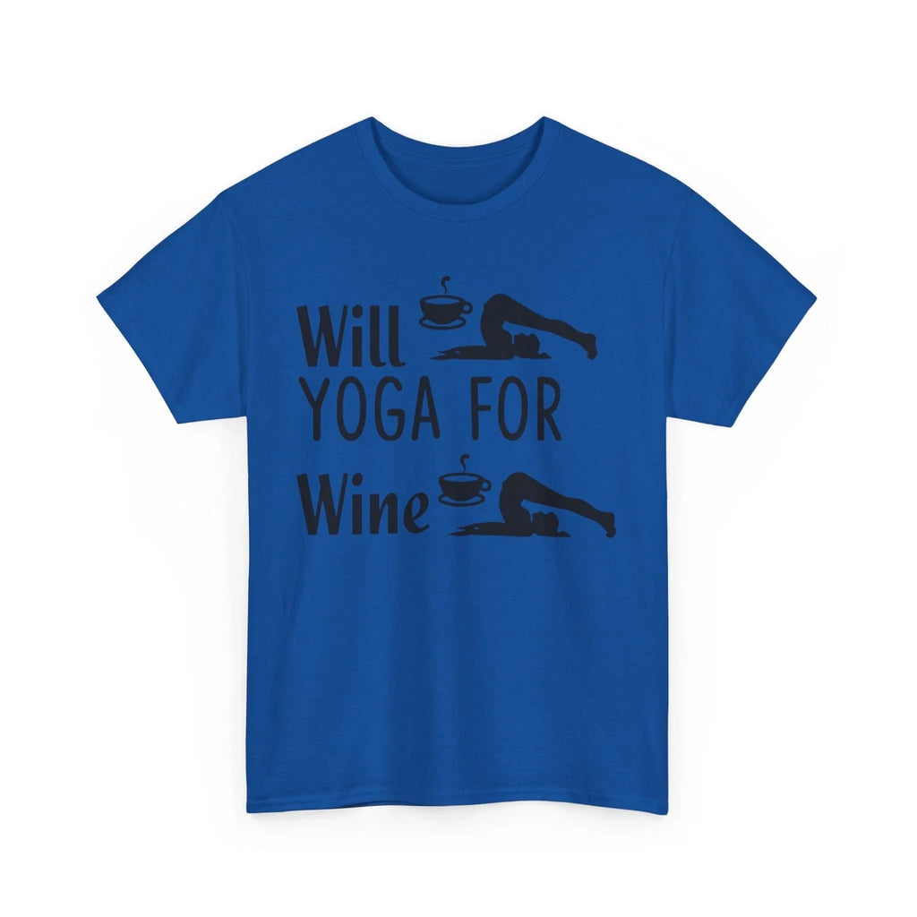 Will Yoga for Wine T-Shirt - Clever & Witty Tee for Pun Lovers & Wordplay Fans Unisex T-shirt, Sweatshirt, Hoodie, Long Sleeve Tee - T-Shirt, Sweatshirt, Hoodie