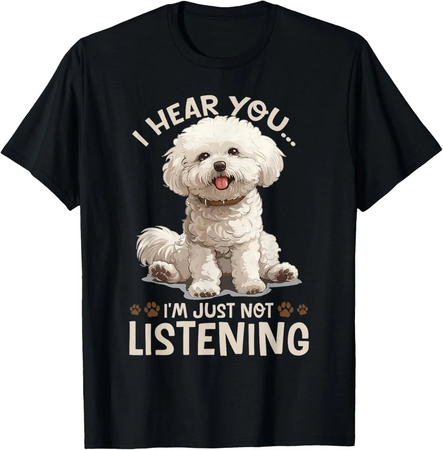 Bichon Frise Dog Breed I hear you Im just not Listening Gift Unisex T-Shirt Unisex T-shirt, Sweatshirt, Hoodie, Long Sleeve Tee - T-Shirt, Sweatshirt, Hoodie