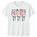Im Not Perfect Womens T-Shirt Coquette Aesthetic Self Love Gift For Her Unisex T-shirt, Sweatshirt, Hoodie, Long Sleeve Tee - T-Shirt, Sweatshirt, Hoodie