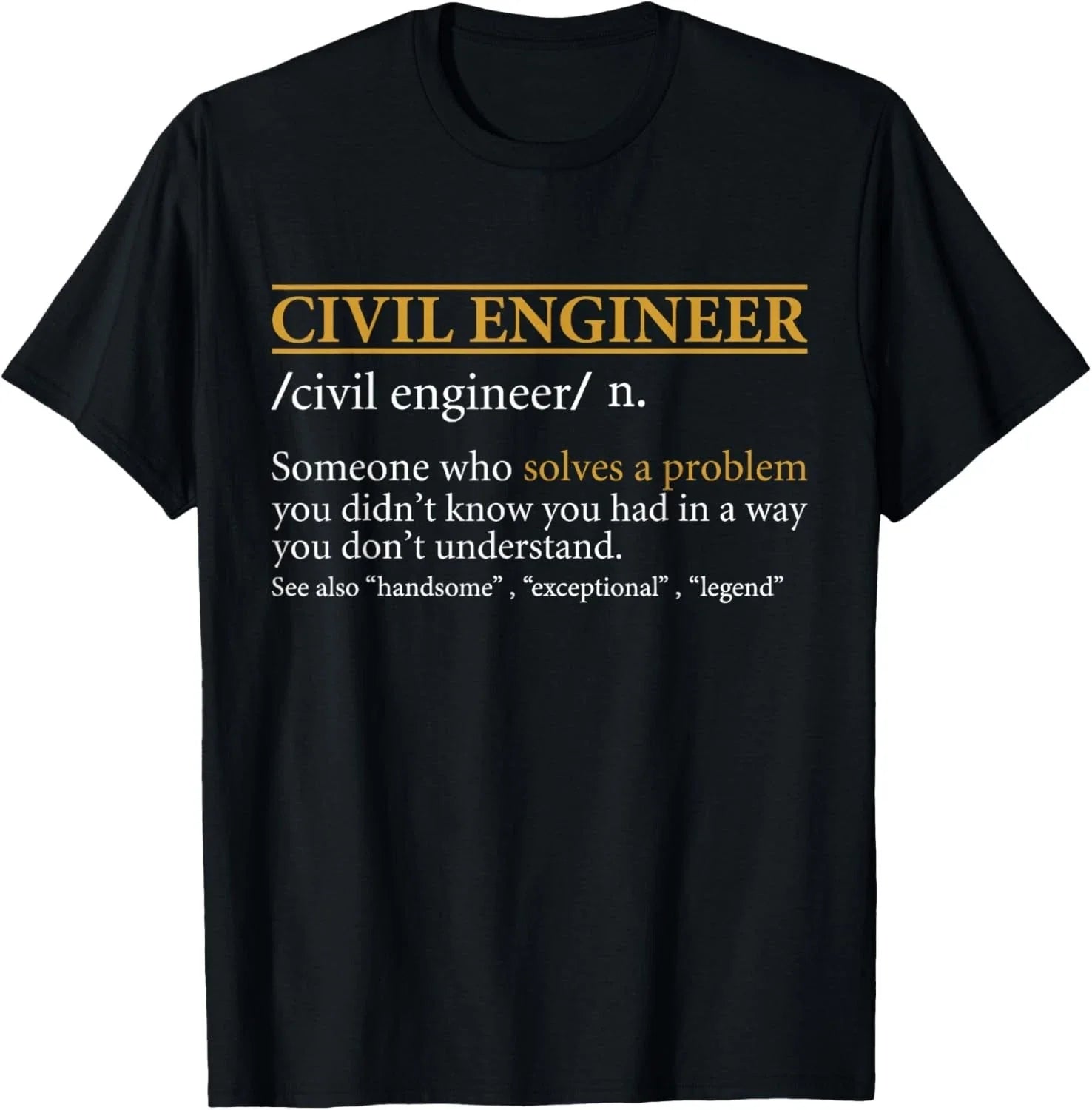 Funny CIVIL ENGINEER definition Birthday or Christmas Gift Unisex T-Shirt Unisex T-shirt, Sweatshirt, Hoodie, Long Sleeve Tee - T-Shirt, Sweatshirt, Hoodie