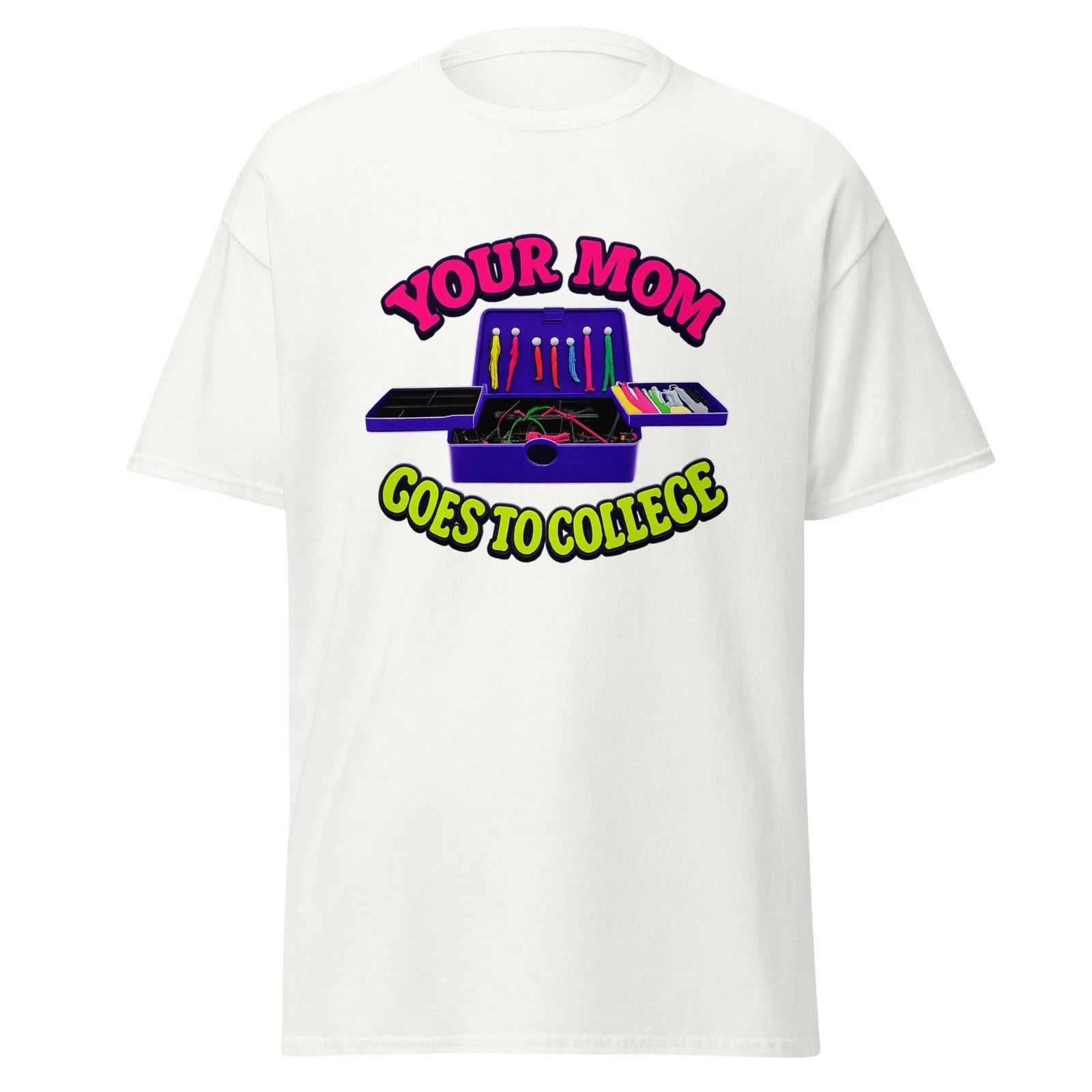Your Mom Goes To College Classic Tee Unisex T-shirt, Sweatshirt, Hoodie, Long Sleeve Tee - T-Shirt, Sweatshirt, Hoodie