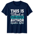 This Is What A Published T-Shirt Published Author Gift For Him And Her Unisex T-shirt, Sweatshirt, Hoodie, Long Sleeve Tee - T-Shirt, Sweatshirt, Hoodie