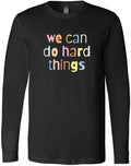 We Can Do Hard Things Teacher Back To School Students Gift Trendy New T-Shirt Unisex T-shirt, Sweatshirt, Hoodie, Long Sleeve Tee - T-Shirt, Sweatshirt, Hoodie