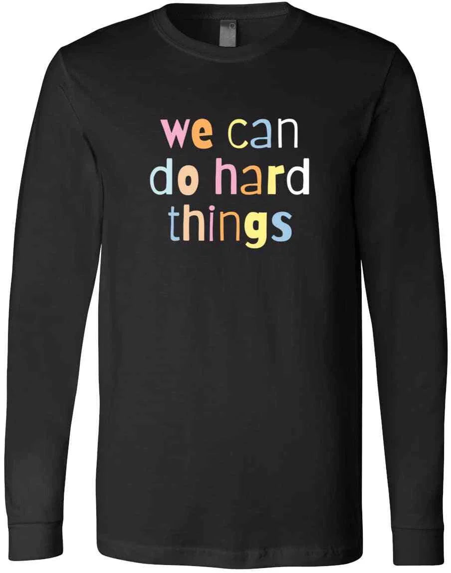 We Can Do Hard Things Teacher Back To School Students Gift Trendy New T-Shirt Unisex T-shirt, Sweatshirt, Hoodie, Long Sleeve Tee - T-Shirt, Sweatshirt, Hoodie