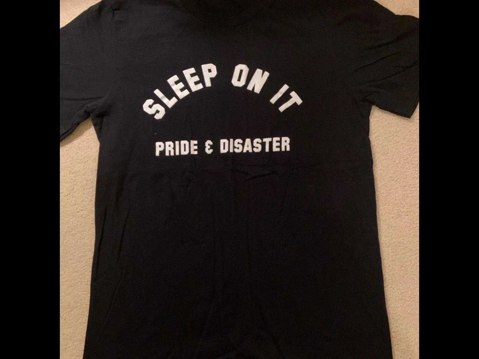 Sleep On It - Pride & Disaster Simple Design T-Shirt (Med Size) Unisex T-shirt, Sweatshirt, Hoodie, Long Sleeve Tee - T-Shirt, Sweatshirt, Hoodie