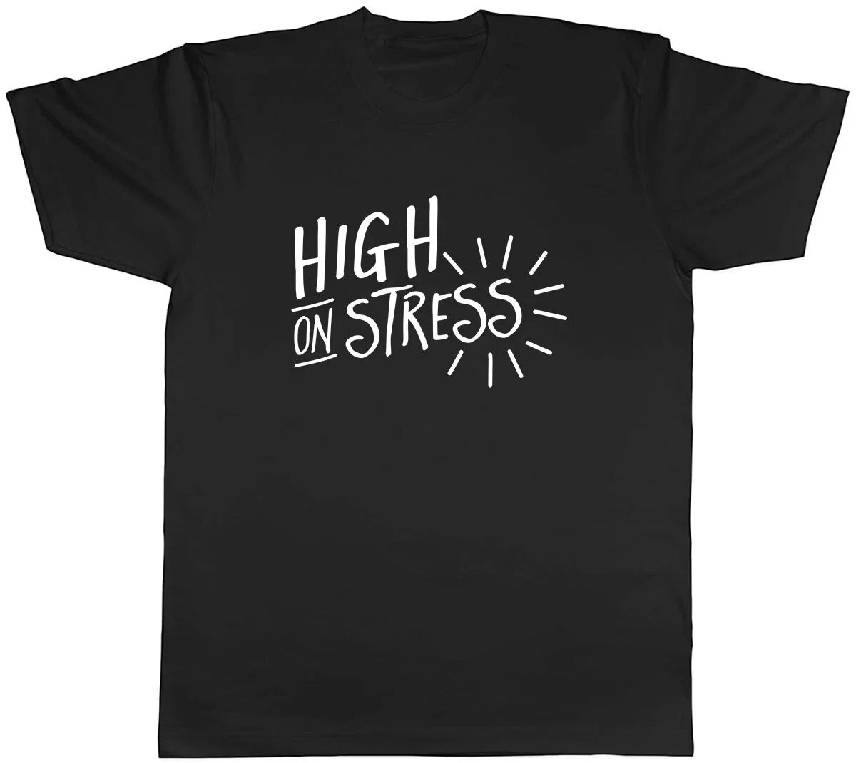 High On Stress Mens Unisex T-Shirt Tee Unisex T-shirt, Sweatshirt, Hoodie, Long Sleeve Tee - T-Shirt, Sweatshirt, Hoodie
