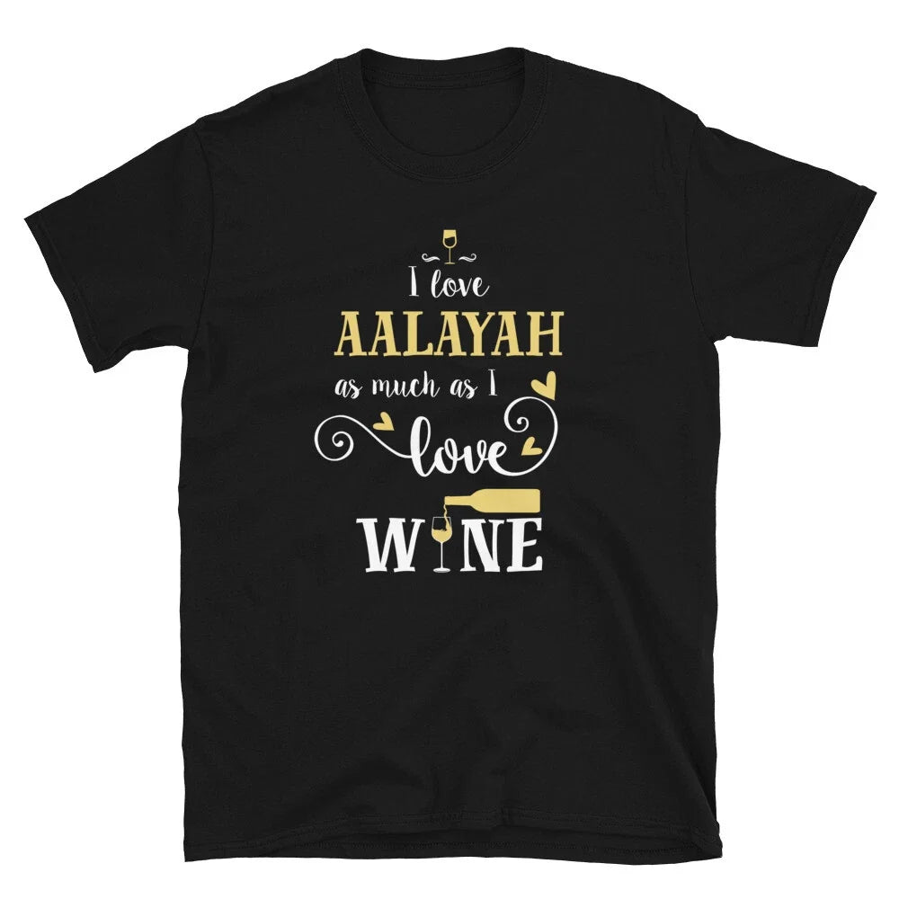 Fun I Love Aalayah As Much As I Love Wine Unisex T-Shirt Unisex T-shirt, Sweatshirt, Hoodie, Long Sleeve Tee - T-Shirt, Sweatshirt, Hoodie