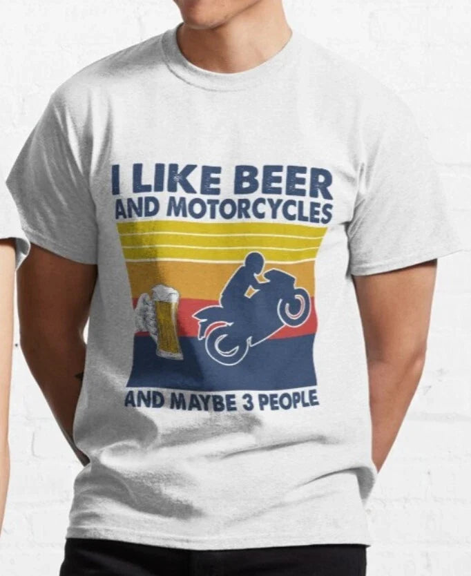 I Like Beer And Motorcycles And Maybe 3 People T shirt - Funny Motorcycle - Moto Unisex T-shirt, Sweatshirt, Hoodie, Long Sleeve Tee - T-Shirt, Sweatshirt, Hoodie