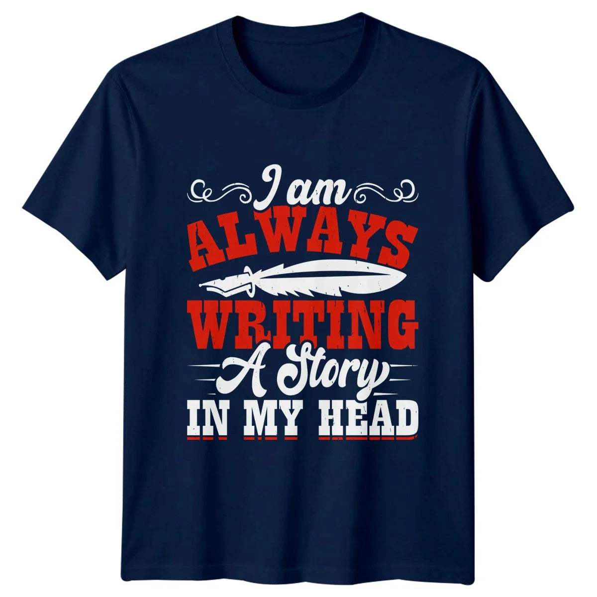 I Am Always Writing A T-Shirt Authors Writing Gift For Him And Her Unisex T-shirt, Sweatshirt, Hoodie, Long Sleeve Tee - T-Shirt, Sweatshirt, Hoodie