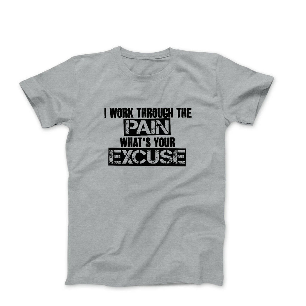 I work though the pain whats your excuse tshirt mens graphic workout tee shirt Unisex T-shirt, Sweatshirt, Hoodie, Long Sleeve Tee - T-Shirt, Sweatshirt, Hoodie