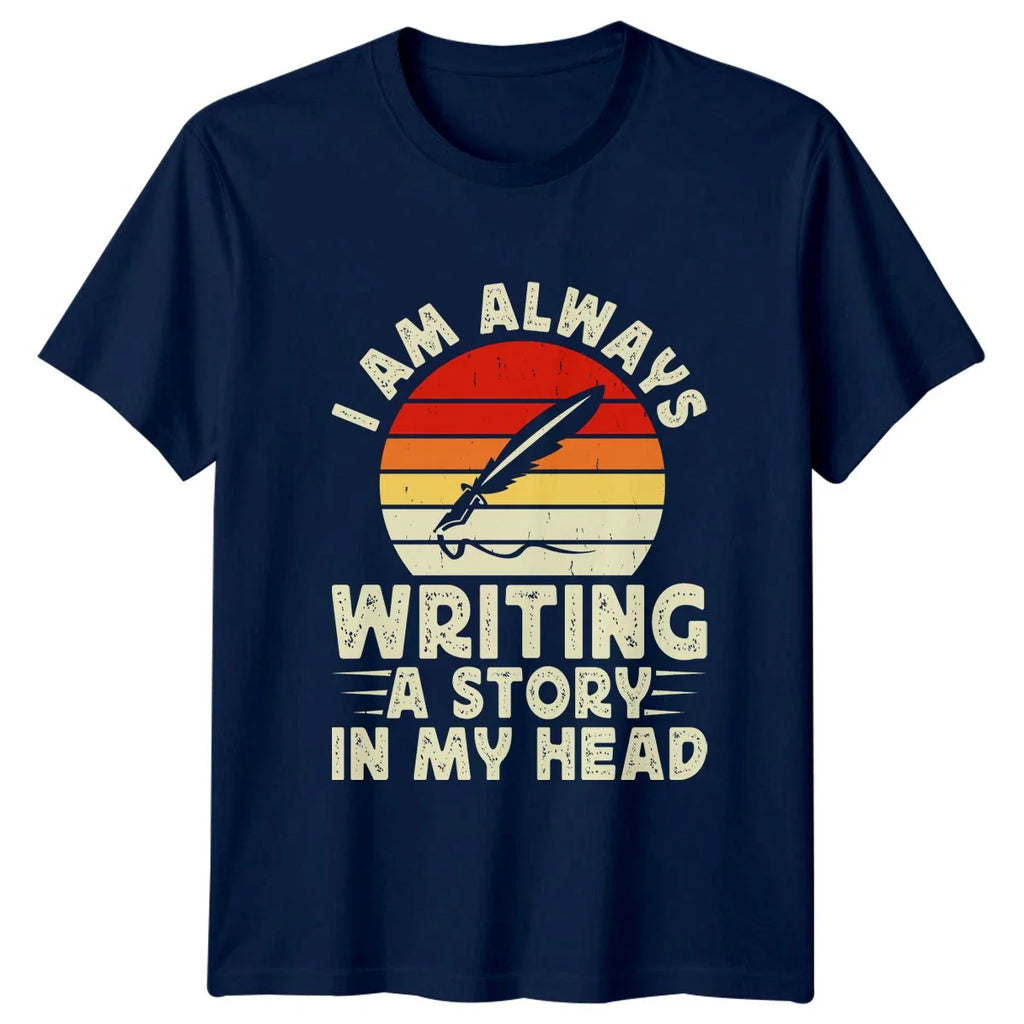I Am Always Writing A T-Shirt Creative Writing Writer Gift For Him And Her Unisex T-shirt, Sweatshirt, Hoodie, Long Sleeve Tee - T-Shirt, Sweatshirt, Hoodie