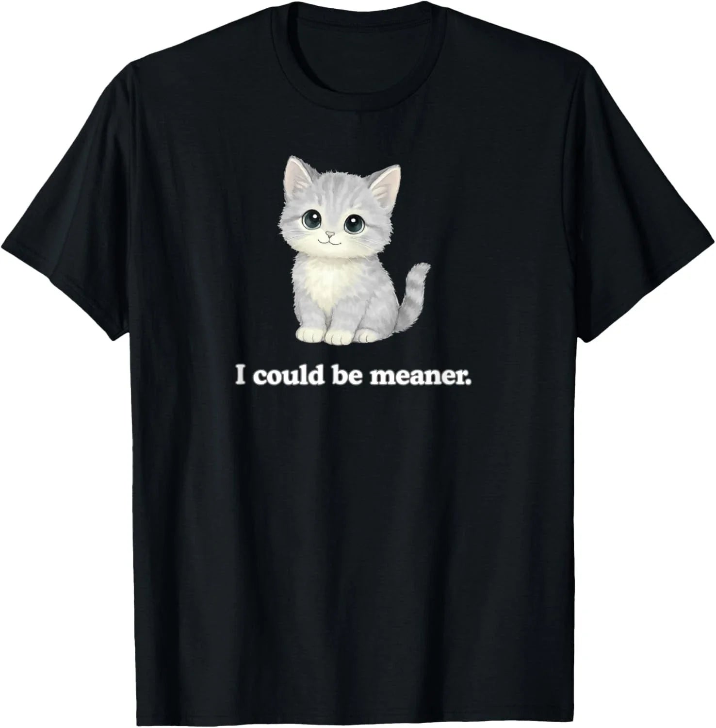 I Could Be Meaner Funny Cute Kitty Cat Gift Unisex T-Shirt Unisex T-shirt, Sweatshirt, Hoodie, Long Sleeve Tee - T-Shirt, Sweatshirt, Hoodie