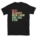 Best Bearded Beer Lovin Dog Dad Ever Funny Drinking Unisex T-Shirt Unisex T-shirt, Sweatshirt, Hoodie, Long Sleeve Tee - T-Shirt, Sweatshirt, Hoodie