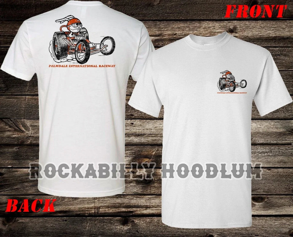 Hot Rod Tee T Shirt Drag Racing Race Nostalgia Palmdale International Raceway CA Unisex T-shirt, Sweatshirt, Hoodie, Long Sleeve Tee - T-Shirt, Sweatshirt, Hoodie