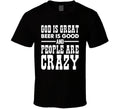 God Is Great Beer Is Good People Are Crazy Country Music Fan T Shirt Unisex T-shirt, Sweatshirt, Hoodie, Long Sleeve Tee - T-Shirt, Sweatshirt, Hoodie