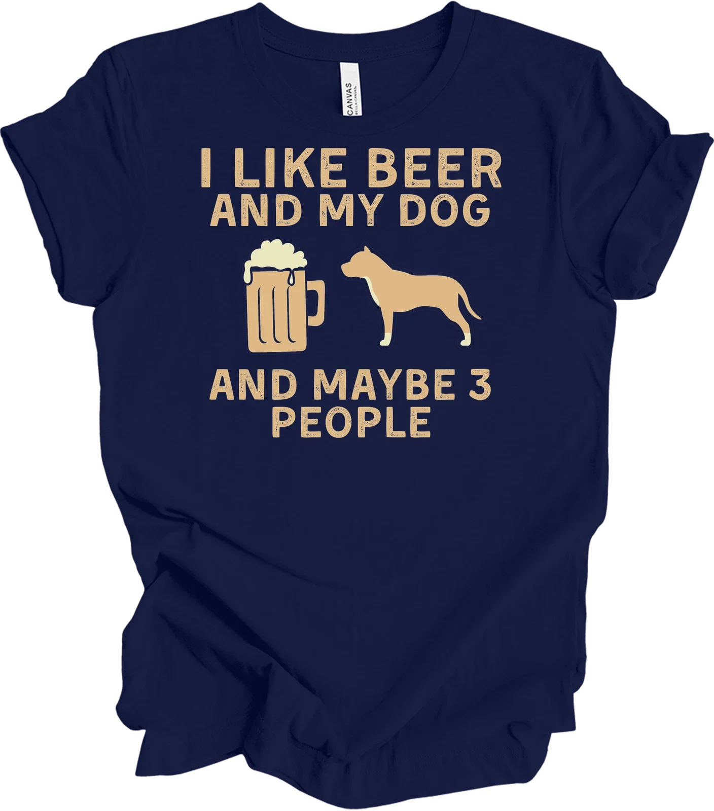 I Like Beer, My Dog & Maybe 3 People - Funny T-Shirt Unisex T-shirt, Sweatshirt, Hoodie, Long Sleeve Tee - T-Shirt, Sweatshirt, Hoodie