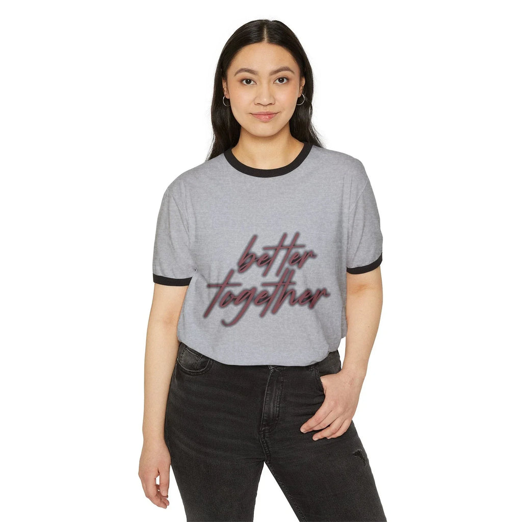 better together T-Shirt | Ringer Tee, Script Typography Unisex T-shirt, Sweatshirt, Hoodie, Long Sleeve Tee - T-Shirt, Sweatshirt, Hoodie