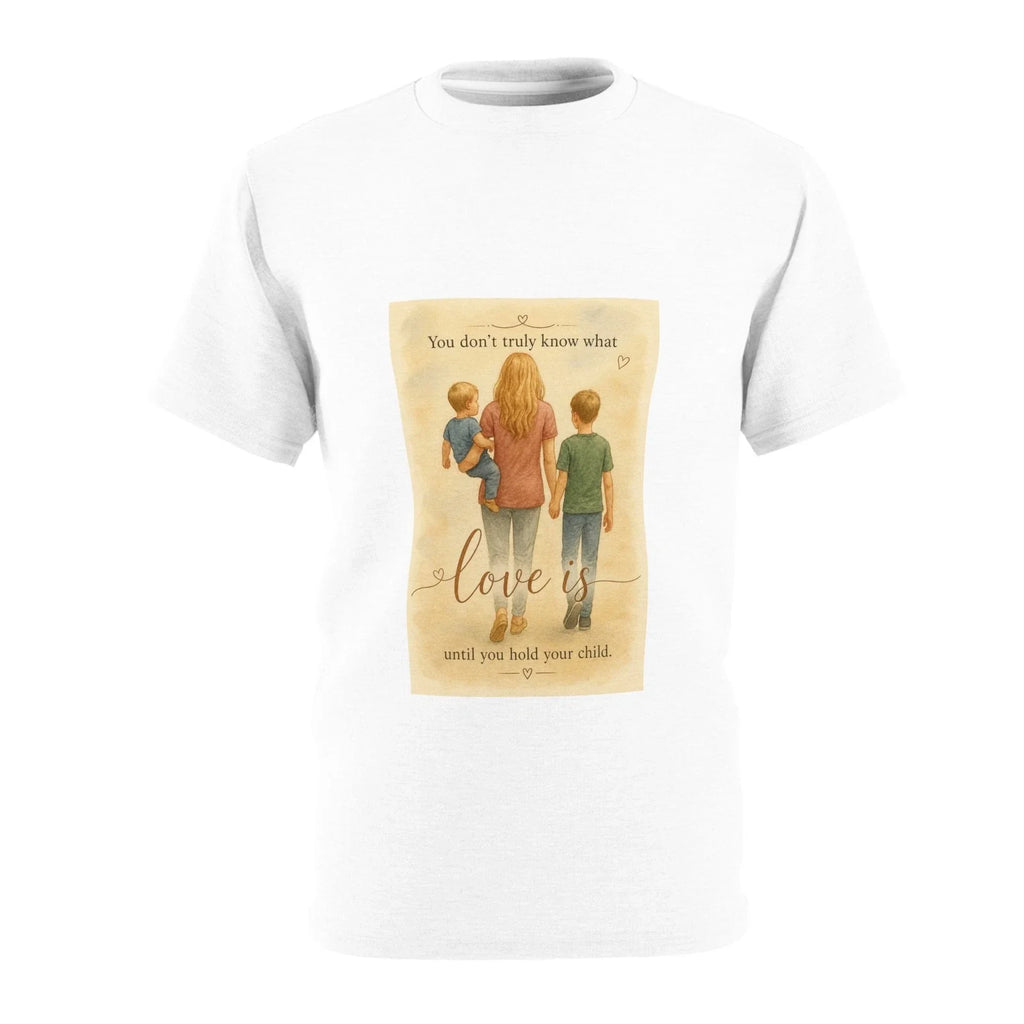 You Don't Truly Know What Love Is Mom Tee | Mother and Children Illustration Unisex T-shirt, Sweatshirt, Hoodie, Long Sleeve Tee - T-Shirt, Sweatshirt, Hoodie