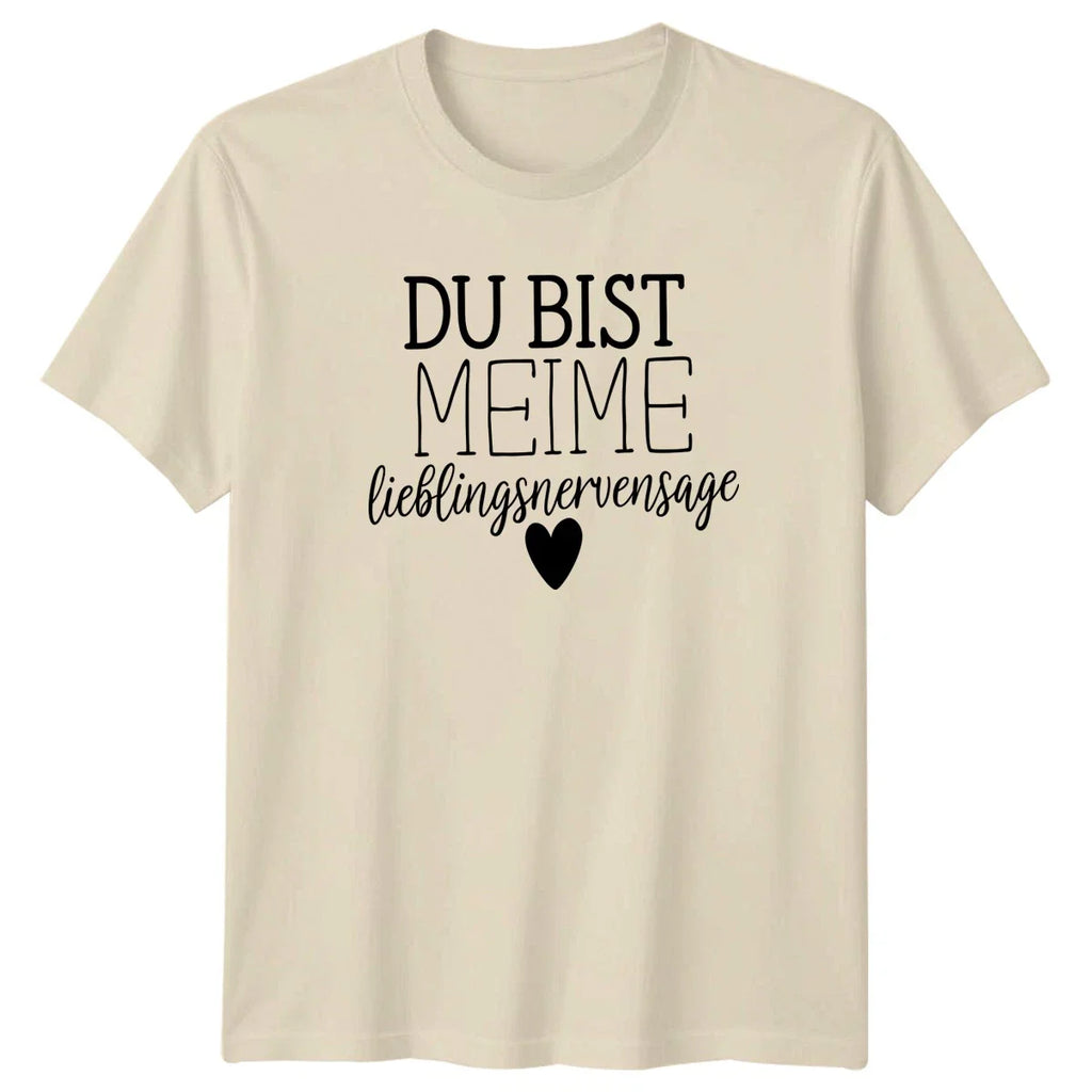 Du Bist Meime Lieblingsnervensage T-Shirt German Language Quotes Relationships Unisex T-shirt, Sweatshirt, Hoodie, Long Sleeve Tee - T-Shirt, Sweatshirt, Hoodie