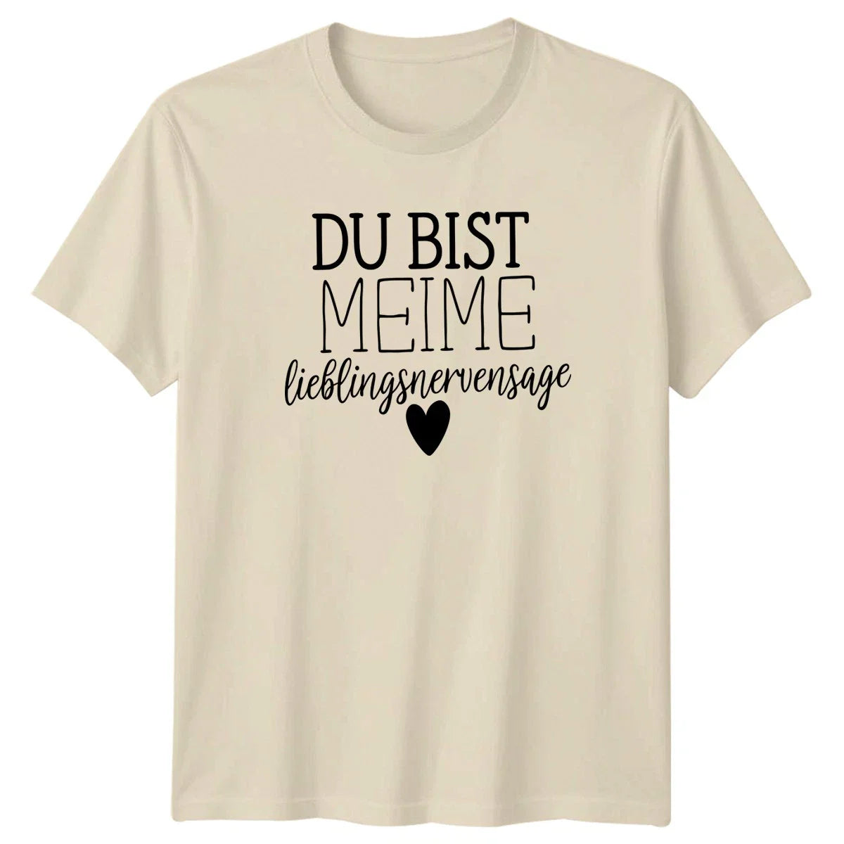 Du Bist Meime Lieblingsnervensage T-Shirt German Language Quotes Relationships Unisex T-shirt, Sweatshirt, Hoodie, Long Sleeve Tee - T-Shirt, Sweatshirt, Hoodie