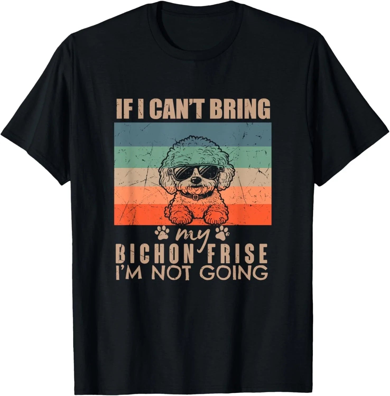 Funny Dog If I Can't Bring My Bichon Frise I'm Not Going Dog Gift T-Shirt Unisex T-shirt, Sweatshirt, Hoodie, Long Sleeve Tee - T-Shirt, Sweatshirt, Hoodie