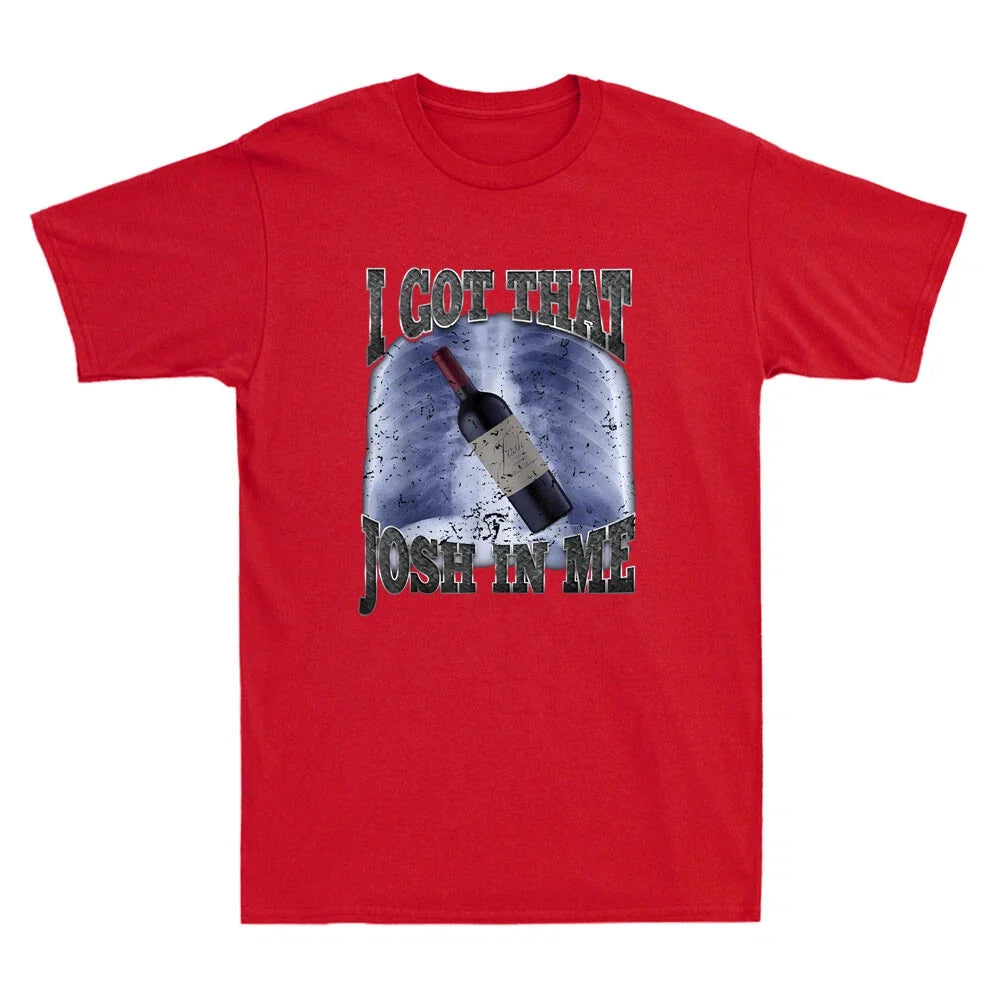 I Got That Josh Wine In Me Funny Graphic Wine Lovers Gifts Vintage Men's T-Shirt Unisex T-shirt, Sweatshirt, Hoodie, Long Sleeve Tee - T-Shirt, Sweatshirt, Hoodie