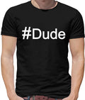 Hashtag Dude T-Shirt - Men - Guy - Slang - Cool - Matte Unisex T-shirt, Sweatshirt, Hoodie, Long Sleeve Tee - T-Shirt, Sweatshirt, Hoodie