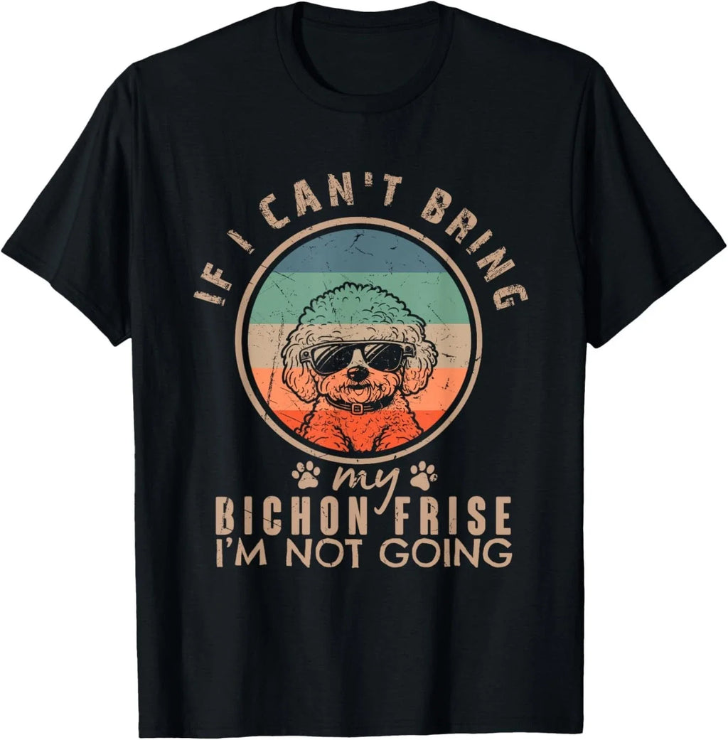 Vintage If I Can't Bring My Bichon Frise Dog I'm Not Going  Funny Retro T-Shirt Unisex T-shirt, Sweatshirt, Hoodie, Long Sleeve Tee - T-Shirt, Sweatshirt, Hoodie