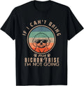 Vintage If I Can't Bring My Bichon Frise Dog I'm Not Going  Funny Retro T-Shirt Unisex T-shirt, Sweatshirt, Hoodie, Long Sleeve Tee - T-Shirt, Sweatshirt, Hoodie