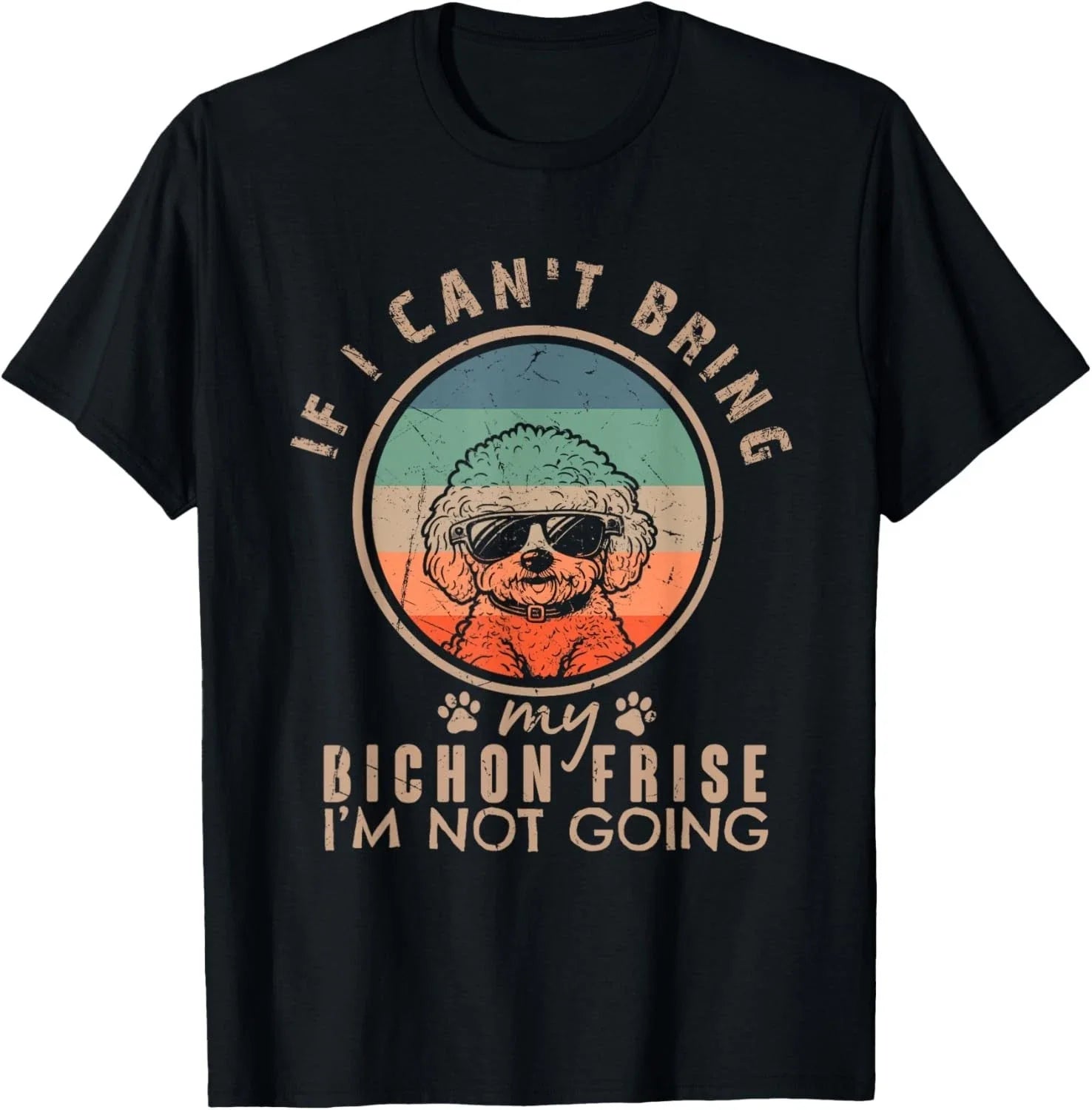 Vintage If I Can't Bring My Bichon Frise Dog I'm Not Going  Funny Retro T-Shirt Unisex T-shirt, Sweatshirt, Hoodie, Long Sleeve Tee - T-Shirt, Sweatshirt, Hoodie