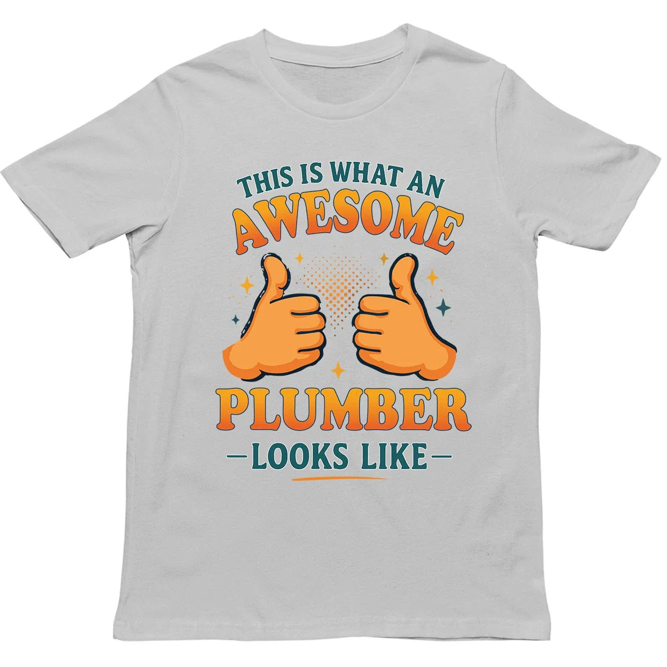 This is What an Awesome Plumber Looks Like T Shirt - Gift for Men, Women Unisex T-shirt, Sweatshirt, Hoodie, Long Sleeve Tee - T-Shirt, Sweatshirt, Hoodie