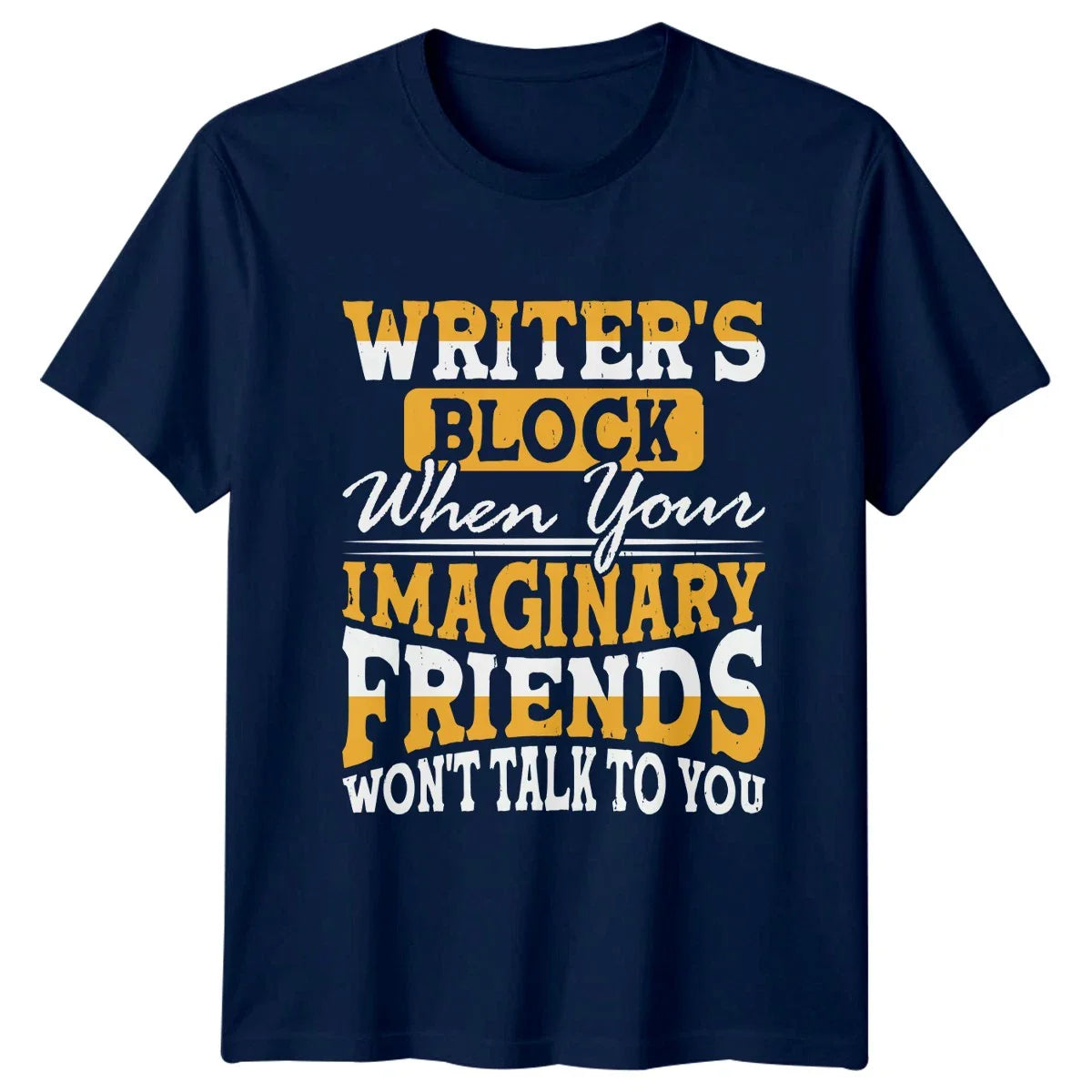 Writers Block When Your Imaginary T-Shirt Novelist Writing Birthday Gift For Him Unisex T-shirt, Sweatshirt, Hoodie, Long Sleeve Tee - T-Shirt, Sweatshirt, Hoodie