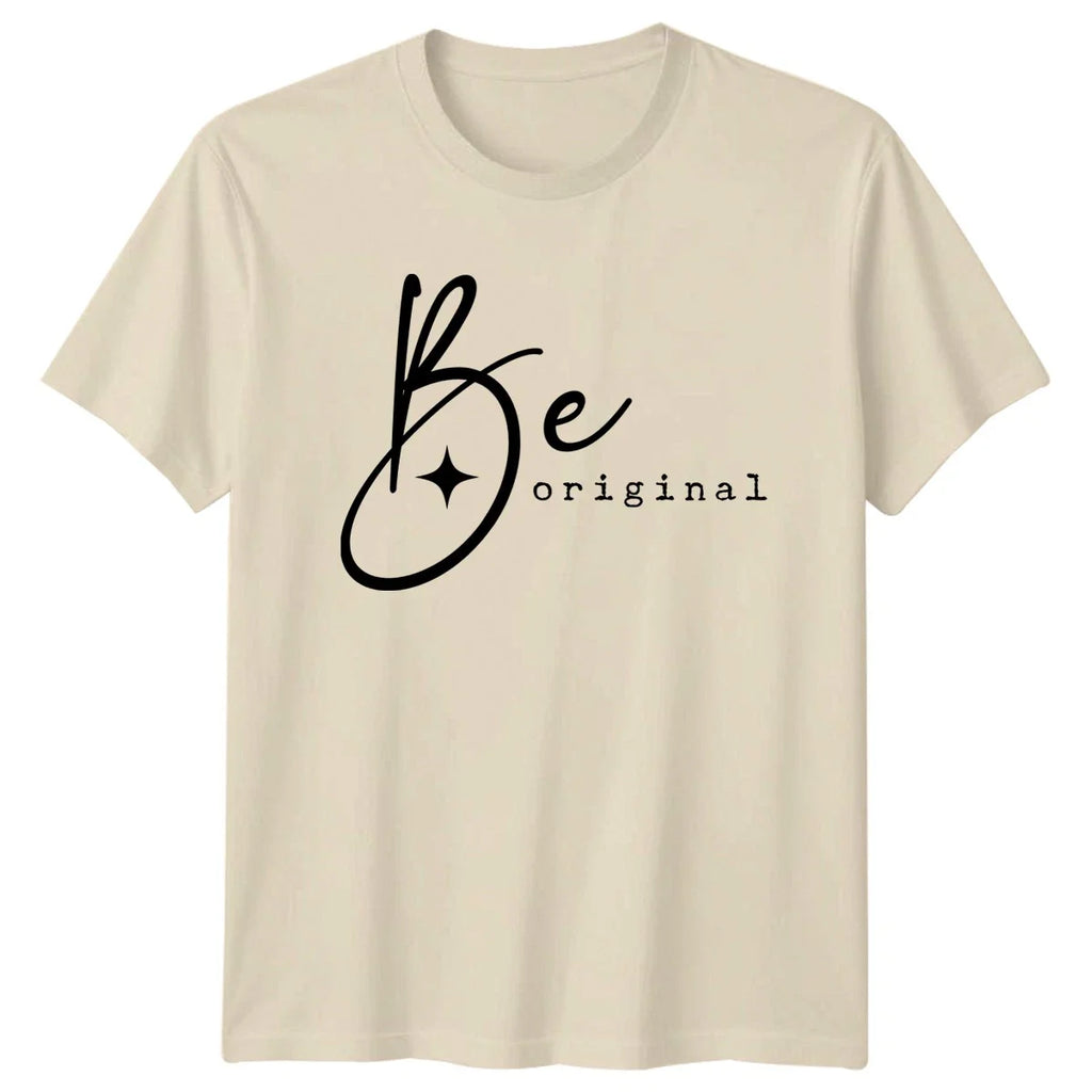Be Original T-Shirt Aesthetic Inspiration Lifestyle Birthday For Him And Her Unisex T-shirt, Sweatshirt, Hoodie, Long Sleeve Tee - T-Shirt, Sweatshirt, Hoodie