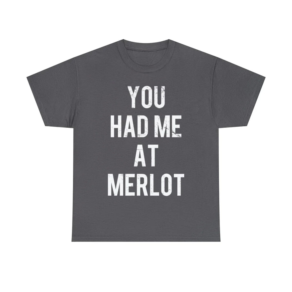 You Had Me At Merlot Graphic Tee Shirt, S-5XL Unisex T-shirt, Sweatshirt, Hoodie, Long Sleeve Tee - T-Shirt, Sweatshirt, Hoodie