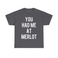 You Had Me At Merlot Graphic Tee Shirt, S-5XL Unisex T-shirt, Sweatshirt, Hoodie, Long Sleeve Tee - T-Shirt, Sweatshirt, Hoodie