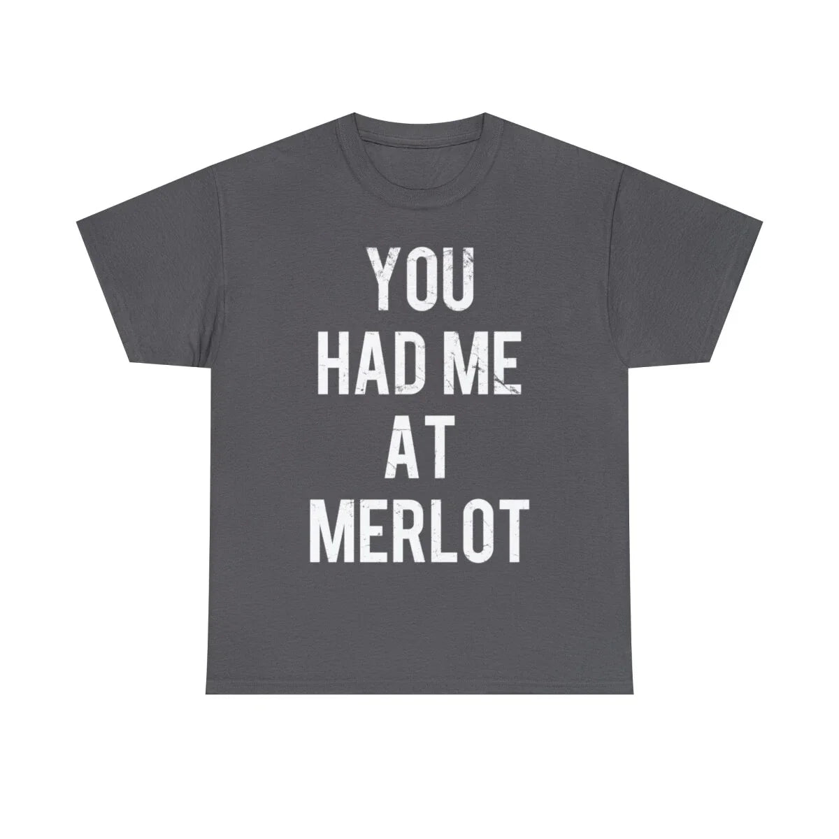 You Had Me At Merlot Graphic Tee Shirt, S-5XL Unisex T-shirt, Sweatshirt, Hoodie, Long Sleeve Tee - T-Shirt, Sweatshirt, Hoodie
