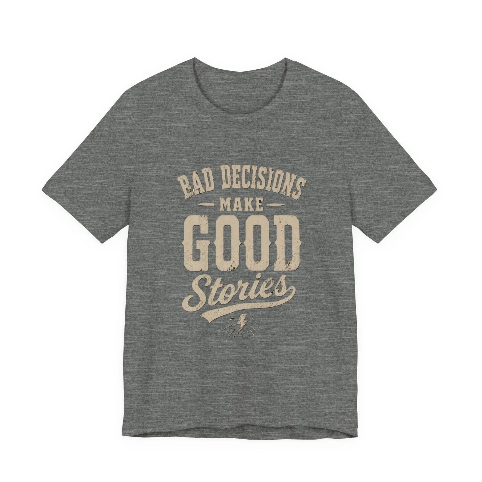 Bad Decisions Make Good Stories T-Shirt | Vintage Quote Tee Unisex T-shirt, Sweatshirt, Hoodie, Long Sleeve Tee - T-Shirt, Sweatshirt, Hoodie