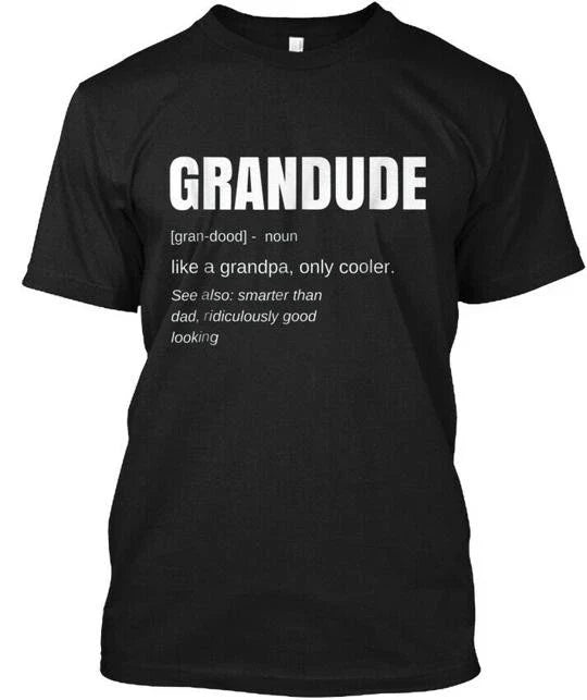 Mens Funny Grandude Cool Grandpa Novelty Grand-dood T-Shirt Made in USA S to 5XL Unisex T-shirt, Sweatshirt, Hoodie, Long Sleeve Tee - T-Shirt, Sweatshirt, Hoodie
