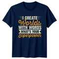 I Create Worlds With Words T-Shirt Creative Writing Writing Birthday Gift For Unisex T-shirt, Sweatshirt, Hoodie, Long Sleeve Tee - T-Shirt, Sweatshirt, Hoodie