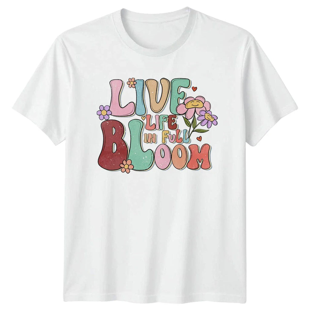 Live Life In Full Bloom T-Shirt Bloom Aesthetic Gift For Him And Her Unisex T-shirt, Sweatshirt, Hoodie, Long Sleeve Tee - T-Shirt, Sweatshirt, Hoodie