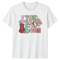 Live Life In Full Bloom T-Shirt Bloom Aesthetic Gift For Him And Her Unisex T-shirt, Sweatshirt, Hoodie, Long Sleeve Tee - T-Shirt, Sweatshirt, Hoodie