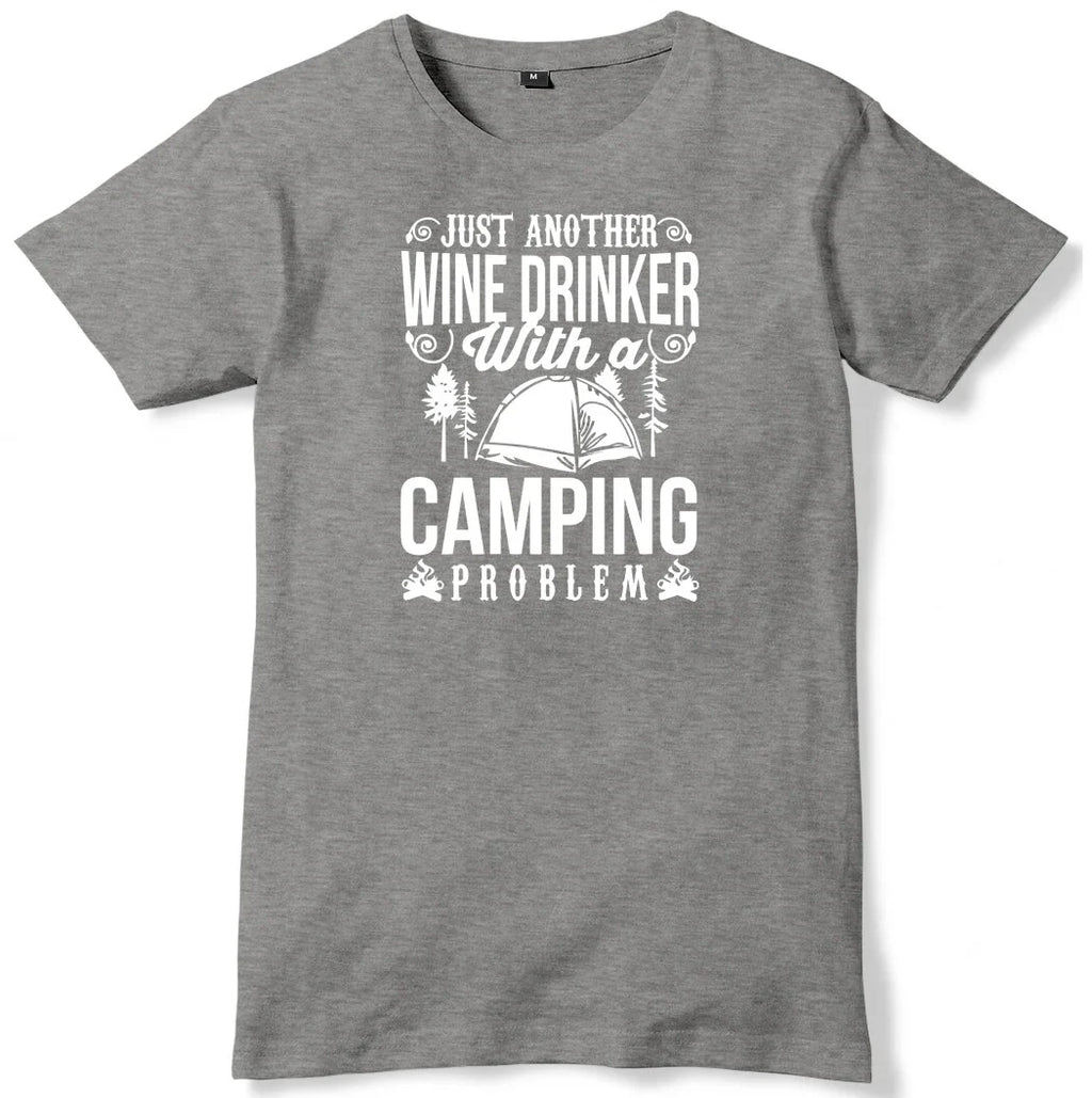 Just Another Wine Drinker With A Camping Problem Mens Funny Unisex T-Shirt Unisex T-shirt, Sweatshirt, Hoodie, Long Sleeve Tee - T-Shirt, Sweatshirt, Hoodie
