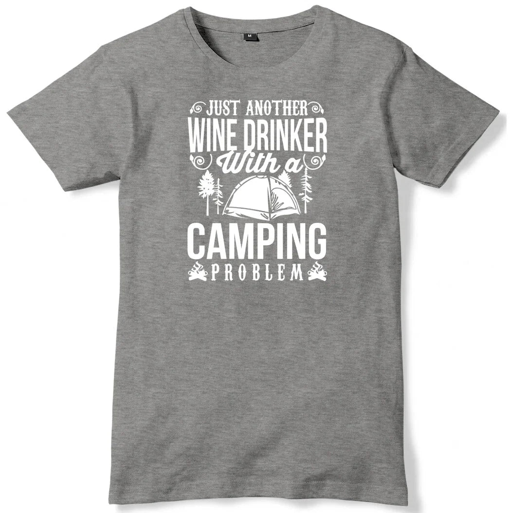 Just Another Wine Drinker With A Camping Problem Mens Funny Unisex T-Shirt Unisex T-shirt, Sweatshirt, Hoodie, Long Sleeve Tee - T-Shirt, Sweatshirt, Hoodie