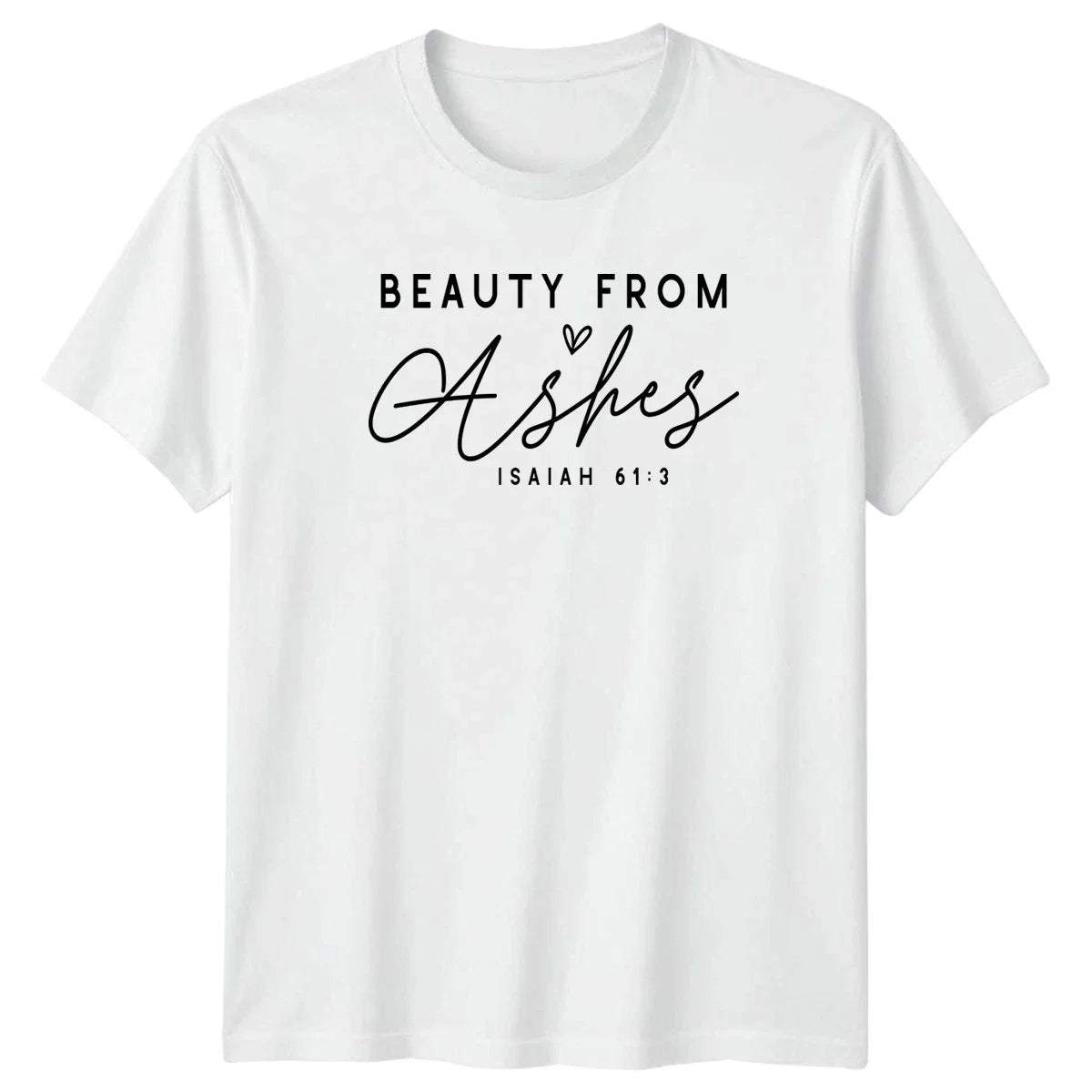 Beauty From Ashes Isaiah 61 Womens T-Shirt Bible Verse Christian Gift For Her Unisex T-shirt, Sweatshirt, Hoodie, Long Sleeve Tee - T-Shirt, Sweatshirt, Hoodie
