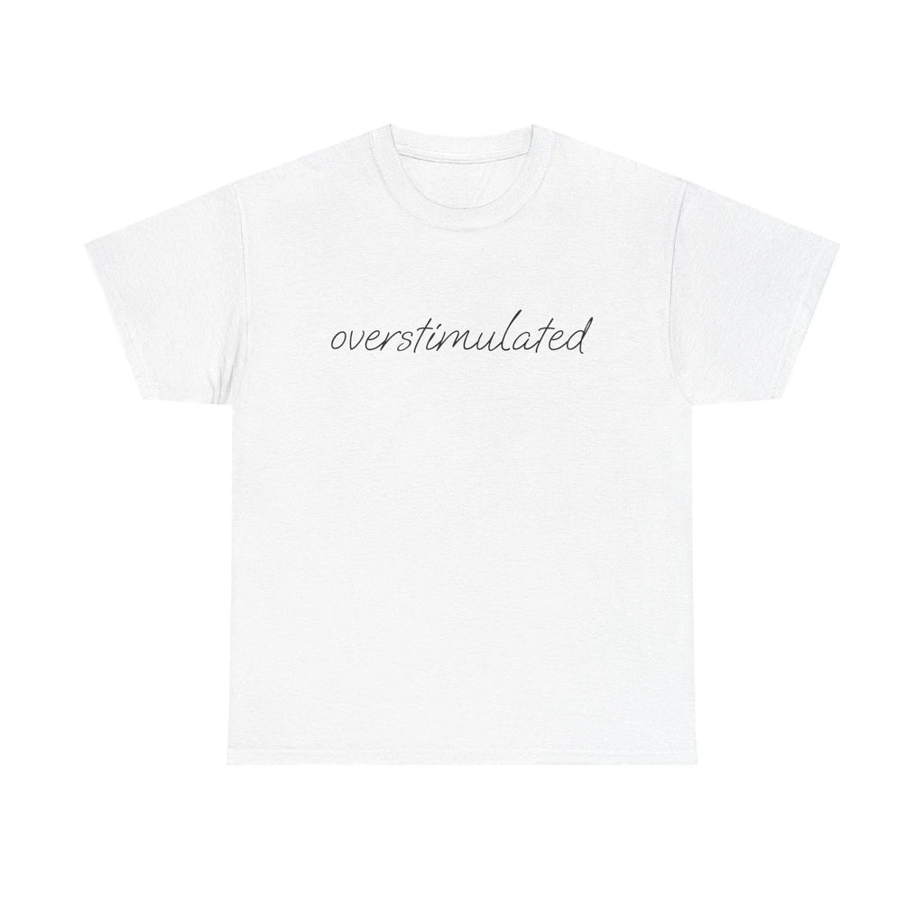 Overstimulated Shirt Funny Minimalist T-Shirt Relatable Humor Tee Gift Unisex Unisex T-shirt, Sweatshirt, Hoodie, Long Sleeve Tee - T-Shirt, Sweatshirt, Hoodie