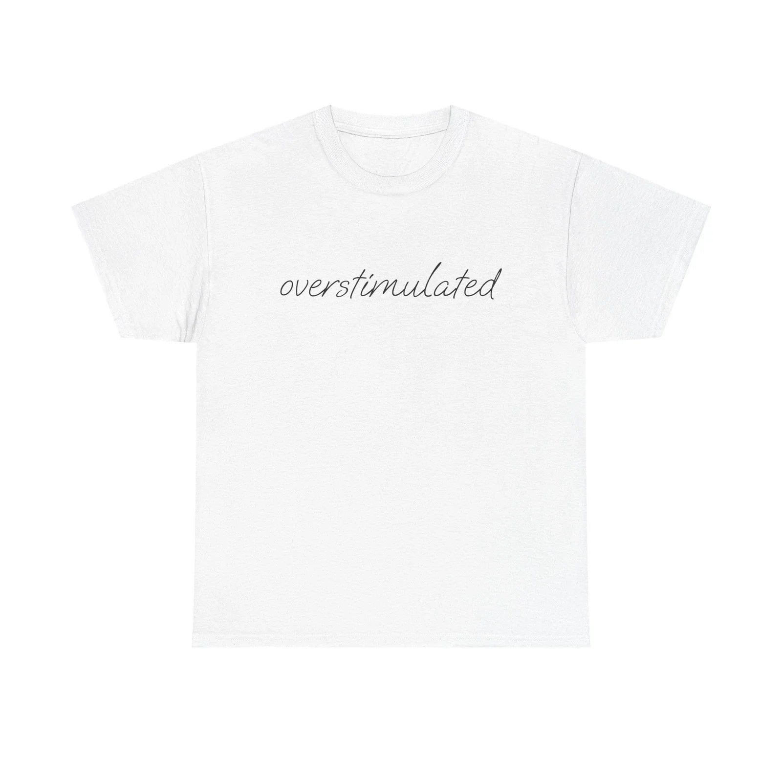 Overstimulated Shirt Funny Minimalist T-Shirt Relatable Humor Tee Gift Unisex Unisex T-shirt, Sweatshirt, Hoodie, Long Sleeve Tee - T-Shirt, Sweatshirt, Hoodie