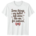Some Things Are Better Left Womens T-Shirt Coquette Introvert Gift For Her Unisex T-shirt, Sweatshirt, Hoodie, Long Sleeve Tee - T-Shirt, Sweatshirt, Hoodie